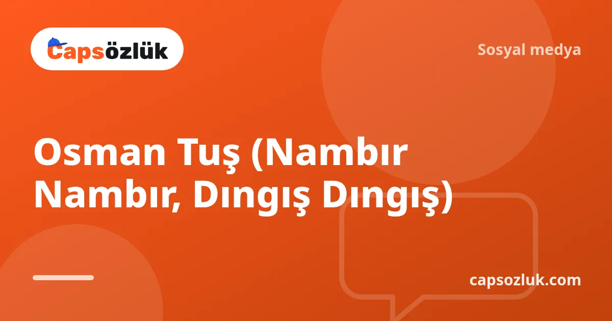 Osman Tuş (Nambır Nambır, Dıngış Dıngış)