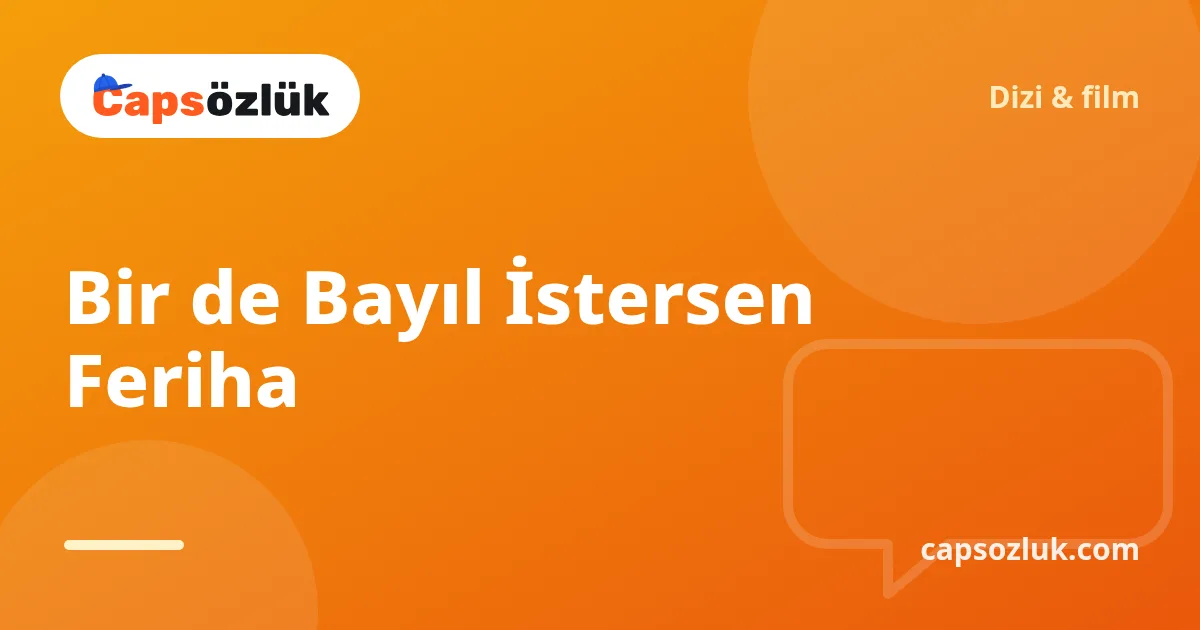 Bir de Bayıl İstersen Feriha